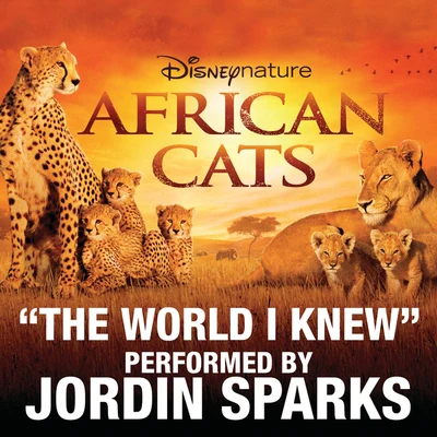 The World I Knew (From Disneynature African Cats) 專輯 Jordin Sparks