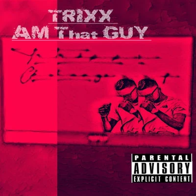 Am That Guy 專輯 TRIXX