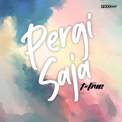 Pergi Saja 專輯 T-Five