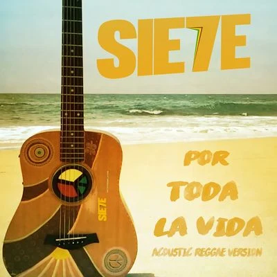 Por Toda La Vida (Acoustic Reggae Verison Remix) 專輯 Sie7e