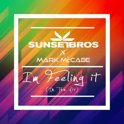 Im Feeling It (In The Air) (Sunset Brothers X Mark McCabe) 專輯 Sunset Bros/Mark McCabe