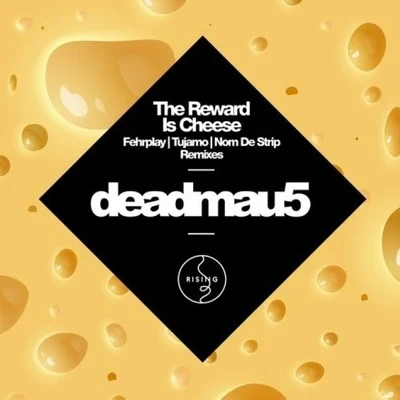 The Reward Is Cheese (Remixes) 專輯 deadmau5