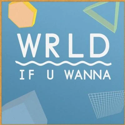 If U Wanna 专辑 WRLD/Savoi