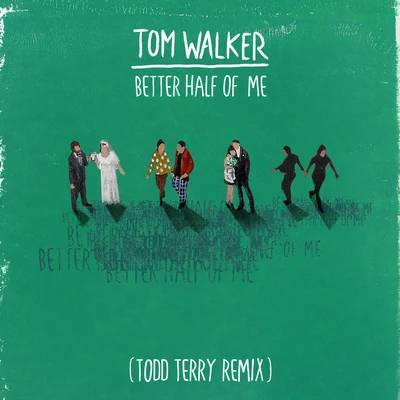 Better Half of Me (Todd Terry Remix) 專輯 Tom Walker/Zara Larsson/Jerome Price