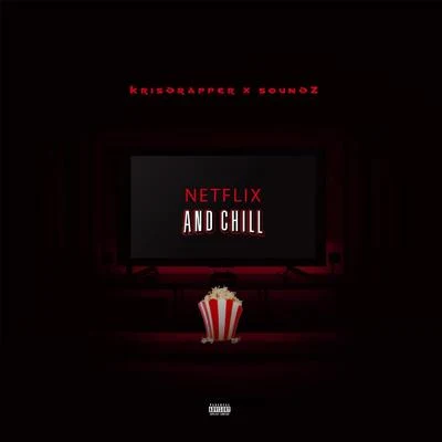 Netflix and Chill (feat. Soundz) 專輯 Krisdrapper