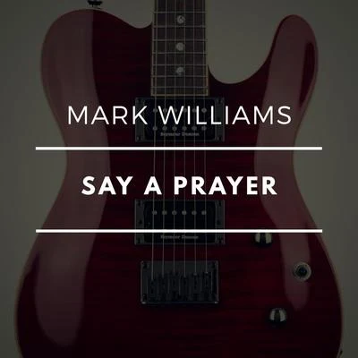 Say a Prayer 專輯 Mark Williams