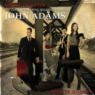 Fellow Traveler - The Complete String Quartet Works of John Adams 专辑 John Adams