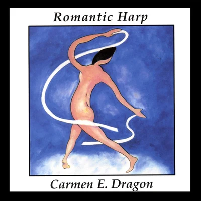 Carmen Dragon Romantic Harp