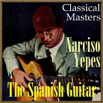 Narciso Yepes The Spanish Guitar, "Classical Masters"