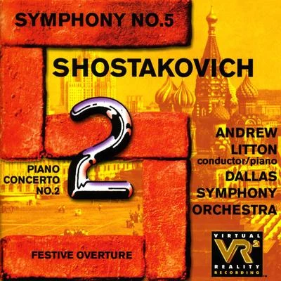 SHOSTAKOVICH, D.: Piano Concerto No. 2Symphony No. 5Festive Overture (Litton, Dallas Symphony) 專輯 Andrew Litton