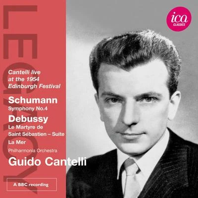 Guido Cantelli SCHUMANN, R.: Symphony No. 4DEBUSSY, C.: Le martyre de St. Sebastien: Fragments symphoniquesLa mer (Cantelli) (1954)