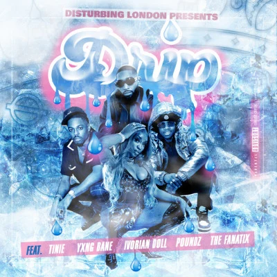 Disturbing London Presents: Drip (feat. Tinie Tempah, Yxng Bane, Poundz, Ivorian Doll & The FaNaTiX) 專輯 Tinie Tempah