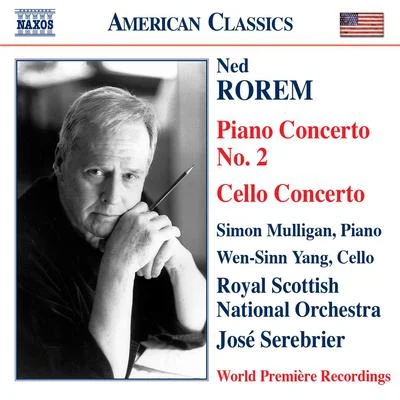 ROREM, N.: Piano Concerto No. 2Cello Concerto (Mulligan, Wen-Sinn Yang, Royal Scottish National Orchestra, Serebrier) 专辑 José Serebrier