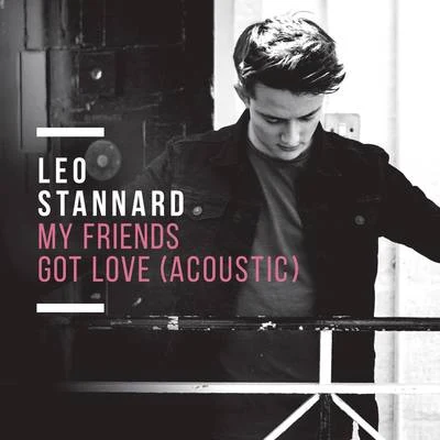 Leo StannardCarmody My Friends Got Love (Acoustic)