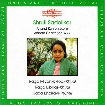 Raga Miyan-Ki-Todi, Raga Bibhas & Raga Bhairavi 專輯 Shruti Sadolikar