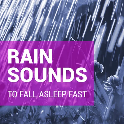 Rain Sounds to Fall Asleep Fast 专辑 Rain Sounds For Sleep/meditacou musica ambiente/Lluvia PQ