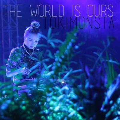 The World Is Ours 專輯 TOKiMONSTA/Gavin Turek