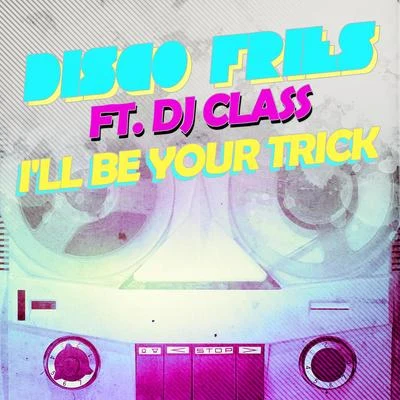 I&#x27;ll Be Your Trick ft. DJ Class 专辑 Disco Fries