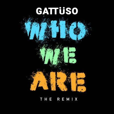 Who We Are the Remix 專輯 GATTÜSO