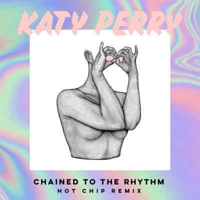 Chained to the Rhythm (Hot Chip Remix) 專輯 Katy Perry