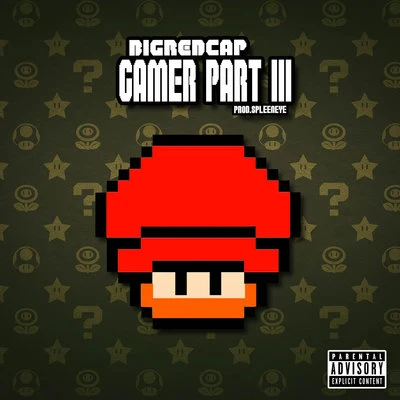 Gamer (Part III) 專輯 Bigredcap/DatBoy/Roy Dest/natsumi/Bonka