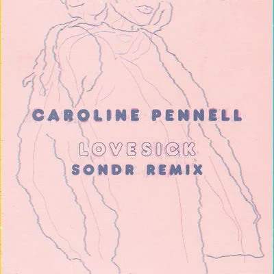 Lovesick (Sondr Remix) 專輯 Caroline Pennell