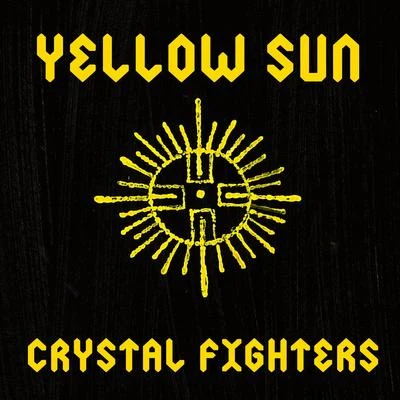 Yellow Sun (Remixes) 專輯 Crystal Fighters