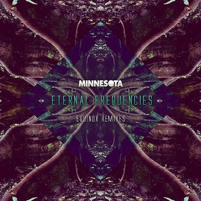 Eternal Frequencies: Equinox Remixes 专辑 Minnesota