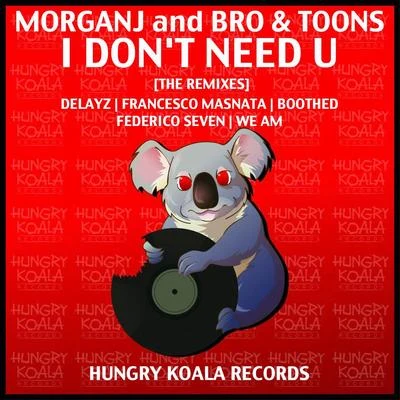 I Don&#x27;t Need U [The Remixes] 专辑 MorganJ/Foxa/Caroline Pennell/Cyrus/Nudø