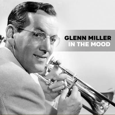 In the Mood 專輯 Glenn Miller/Glenn Miller and His Orchestra