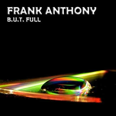 Frank Anthony B.U.T. Full