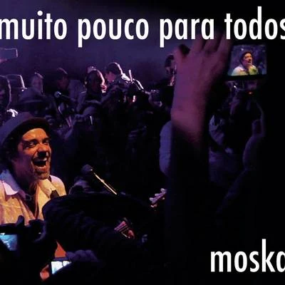 Moska Muito Pouco para Todos (Ao Vivo)