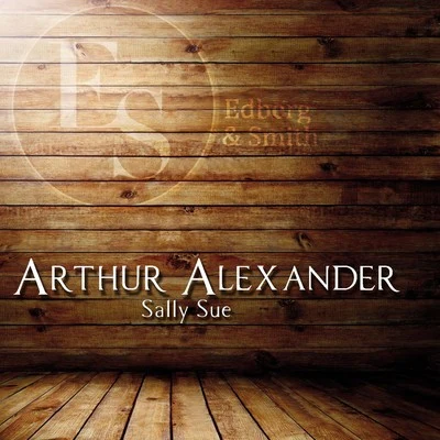 Arthur Alexander Sally Sue