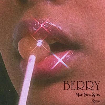 Berry (Mac Ova Seas REMIX) 專輯 mac ova seas