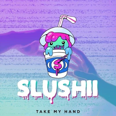 Take My Hand 專輯 Slushii/sapientdream