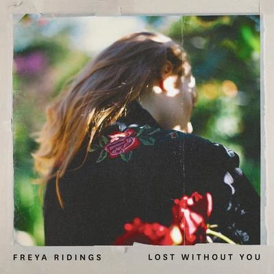 Lost Without You (Kia Love Remix) (Radio Edit) 专辑 Freya Ridings/Sam Feldt