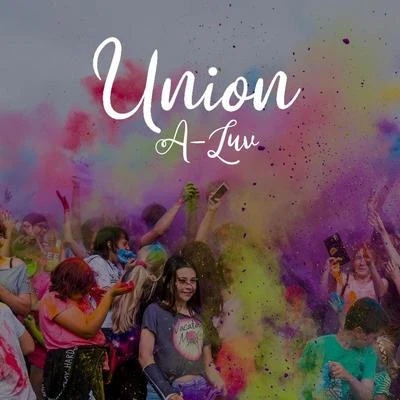 Union (feat. Wes Writer & Karen Inder) 專輯 A-Luv/Adam K/Tamara/Katoline/Lojak