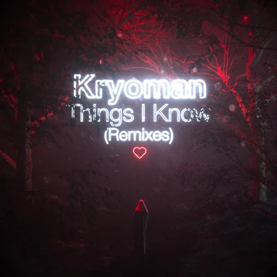 Things I Know (Remixes) 专辑 Kryoman