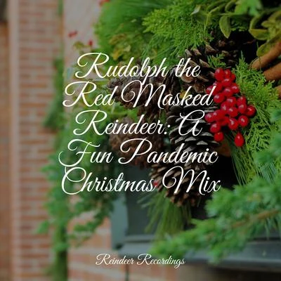 Rudolph the Red Masked Reindeer: A Fun Pandemic Christmas Mix 專輯 Ultimate Christmas Songs