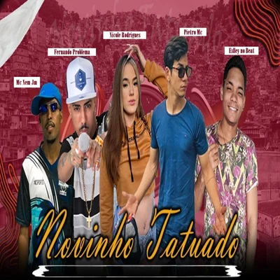 Novinho Tatuado (feat. Nicole Rodrigues & Eslley no Beat) 專輯 Mc Nem Jm