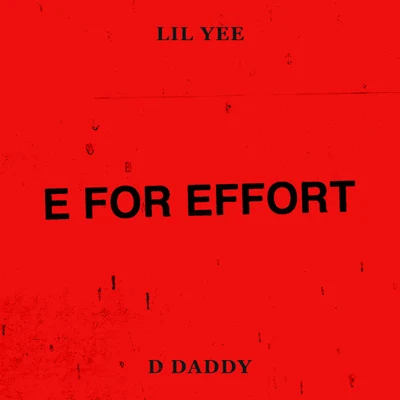 Lil Yee E For Effort (feat. D Daddy)