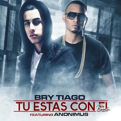 Tu Estas Con El (Remix) [feat. Anonimus] 专辑 Brytiago