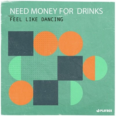 Feel Like Dancing 專輯 Need Money For Drinks/twoloud/PROMI5E/AYOR/Vaigandt