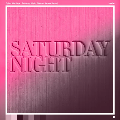 Saturday Night (Marcus James Remix) 專輯 Dylan Matthew