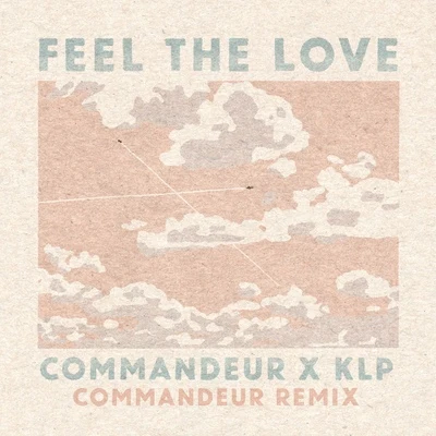 Feel the Love (Commandeur Remix) 專輯 KLP