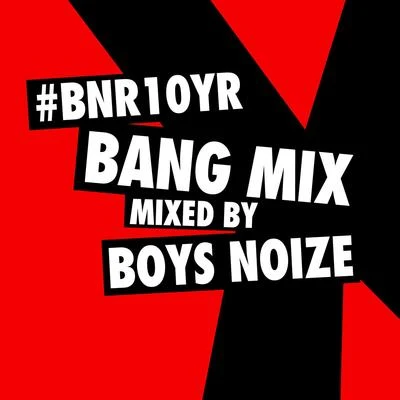 BNR10YR BANG Mix 專輯 Remy Banks/Boys Noize