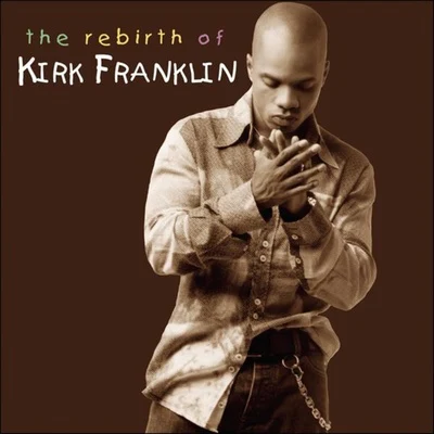 The Rebirth of Kirk Franklin 专辑 Kirk Franklin/Rodney Jerkins/Martha Munizzi/Vickie Winans/Kurt Carr