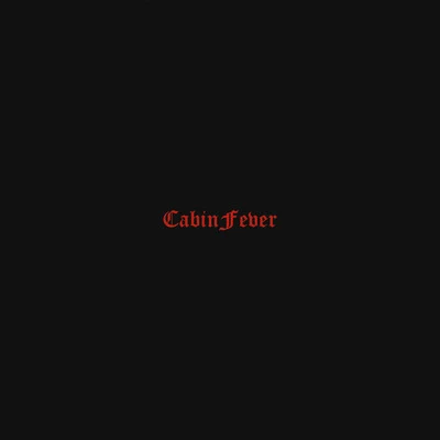 Cabin Fever 专辑 SCARLXRD/Machine Gun Kelly/Future/Rich The Kid/PARTYNEXTDOOR