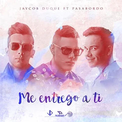 Me Entrego a Ti (feat. Pasabordo) 專輯 Jaycob Duque