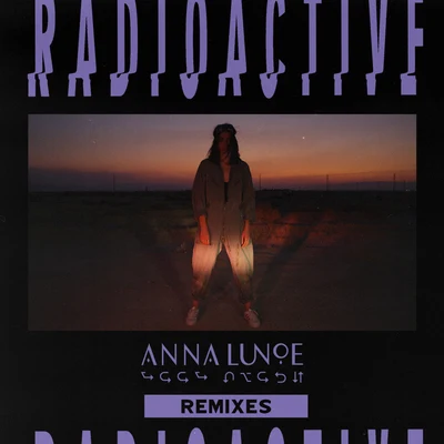 Radioactive (Remixes) 专辑 Anna Lunoe